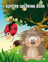 Superb Coloring Book: Cute Animals: Relaxing Coloring Book for Toddlers, Preschoolers, Boys & Girls Ages 3-4, 4-6, 6-8 B089J17D8S Book Cover