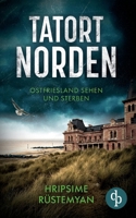 Tatort Norden - Ostfriesland sehen und sterben Ein fesselnder Nordseekrimi (German Edition) 3690907616 Book Cover