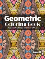 Geometric Coloring Book, Volume 23: 50 Beautiful Designs and Hours of Fun!! B08KT4X9CQ Book Cover