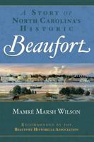 A Story of North Carolina's Historic Beaufort 1540217582 Book Cover