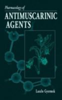 Pharmacology of Antimuscarinic Agents (Handbooks in Pharmacology and Toxicology) 0849385598 Book Cover