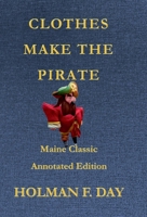 Clothes Make the Pirate - Maine Classic Annotated Edition 1954048394 Book Cover