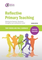 Reflective Primary Teaching: Meeting the Teachers' Standards Throughout Your Professional Career 1912096161 Book Cover