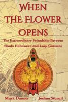 When the Flower Opens: The Extraordinary Friendship Between Abbot Shodo Habukawa and Monsignor Luigi Giussani 1727401980 Book Cover