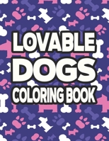 Lovable Dogs Coloring Book: Childrens Coloring Pages With Cute Dog Illustrations, Adorable Designs To Color And Trace B08KJJK3FY Book Cover