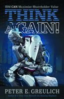 THINK Again: IBM CAN Maximize Shareholder Value 0998173509 Book Cover