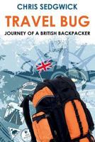 Travel Bug: Journey of a British Backpacker 1533220476 Book Cover