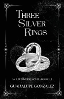 Three Silver Rings: (The Illumiverse Series, 1.5) B0FD8XKL3M Book Cover