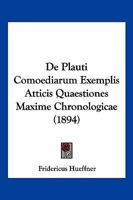 De Plauti Comoediarum Exemplis Atticis Quaestiones Maxime Chronologicae (1894) 1160407908 Book Cover