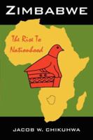ZIMBABWE: The Rise To Nationhood 1425948650 Book Cover