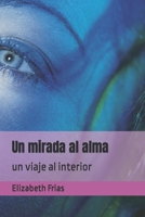 Un mirada al alma: un viaje al interior B09V62DP5T Book Cover