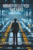 NOBODY TELLS YOU THIS PART: Real Patterns From Forty Years in Leadership That New Leaders Learn Too Late B0GX2FM73M Book Cover