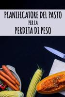 Pianificatore del Pasto per la Perdita di Peso: Cambi come mangiate, cambiate la vostra vita - Pianificatore del pasto di dieta per perdita del peso - 12 inseguitore dell'alimento di settimana con le  1075559219 Book Cover