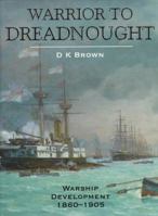 Warrior to Dreadnought: Warship Development 1860-1905 1861760221 Book Cover