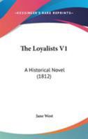 The Loyalists V1: A Historical Novel 1437321437 Book Cover