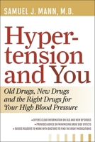 Hypertension and You: Old Drugs, New Drugs, and the Right Drugs for Your High Blood Pressure 1442215178 Book Cover