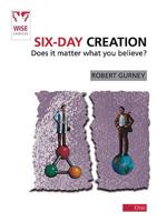 Six-day creation: Does it matter what you believe? (Wise Choices) 1846250978 Book Cover
