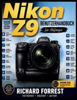Nikon Z9 Benutzerhandbuch für Anfänger: Kameraeinstellungen meistern, Grundlagen der Fotografie, Autofokus, Videoaufnahmen und alltägliches ... Forrest Digitech Collection) (German Edition) B0HDYTHKGS Book Cover