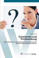 Emotionen und Printwerbung: Wie unbewusste und bewusste Emotionen unsere Gedächtnisleistung beeinflussen 3639401638 Book Cover