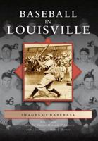 Baseball  in  Louisville   (KY)   (Images of Baseball) 0738542415 Book Cover