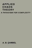 Applied Chaos Theory: A Paradigm for Complexity 0121559408 Book Cover
