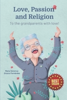Love, Passion and Religion: To the grandparents with love! B08WZ8XNNJ Book Cover