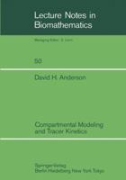 Compartmental Modeling and Tracer Kinetics (Lecture Notes in Biomathematics) 3540123032 Book Cover