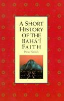 A Short History of the Baha'i Faith 1851680705 Book Cover