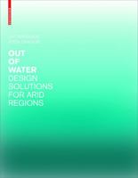 Out of Water: Design Solutions for Arid Regions 3038215414 Book Cover