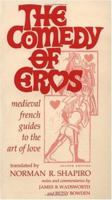 The COMEDY OF EROS: Medieval French Guides to the Art of Love 0252065816 Book Cover