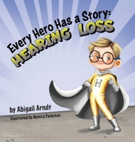 Every Hero Has a Story: Hearing Loss 1954809271 Book Cover
