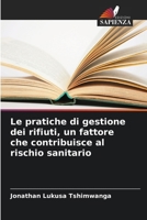 Le pratiche di gestione dei rifiuti, un fattore che contribuisce al rischio sanitario (Italian Edition) 6208056756 Book Cover
