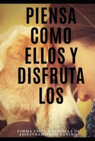 Piensa Como Ellos Y Disfrutalos B08421311Q Book Cover