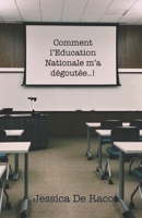 Comment l'Education Nationale m'a dégoutée..! (French Edition) 1079939210 Book Cover