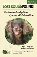 Lost Souls: FOUND! Dachshund Adoption, Rescue & Education RESCUE STORIES 1500778877 Book Cover