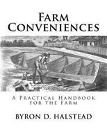 Farm Conveniences and How to Make Them: Classic American Labor-Saving Devices 1717063896 Book Cover