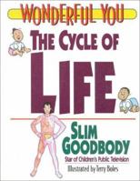 The Cycle of Life: Slim Goodbody (Wonderful You (Minneapolis, Minn.).) 1577490509 Book Cover