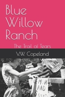 Blue Willow Ranch: The Trail of Tears B0F8984YVG Book Cover