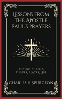 Lessons from the Apostle Paul's Prayers: Insights for a Deeper Prayer Life (Grapevine Press) 9358377658 Book Cover