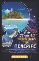 The Magic of Christmas in Tenerife: "Sleigh Bells and Starlit Skies: A Festive Journey Through Tenerife's Top Attractions, Things to Do, Culture, Itin B0CQ5KB6ND Book Cover