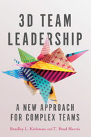 3D Team Leadership: A New Approach for Complex Teams 0804796424 Book Cover