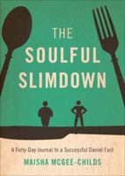 The Soulful Slimdown: A Forty-Day Journal to a Successful Daniel Fast 1613467508 Book Cover