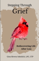 Stepping Through Grief: Rediscovering Life After Loss B0DY84F97H Book Cover