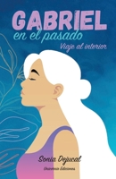 Gabriel en el pasado: Viaje al interior (Spanish Edition) B0DTGTNVXT Book Cover