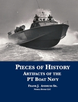 Pieces of History: Artifacts of the PT Boat Navy 1608881806 Book Cover