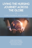 Living the Nursing Journey Across the Globe in "Love, Courage and Honor" B093RZGM74 Book Cover