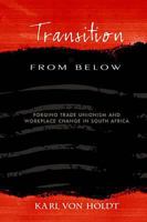 Transition from Below: Forging Trade Unionism Workplace Change in South Africa 186914029X Book Cover