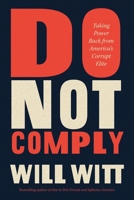 Do Not Comply: Taking Power Back from America's Corrupt Elite 1546005587 Book Cover