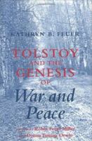 Tolstoy and the Genesis of War and Peace 0801474477 Book Cover