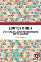 Adoption in India: Evolving Policies, Parenting Experiences and Adoptee Narratives 1032624922 Book Cover